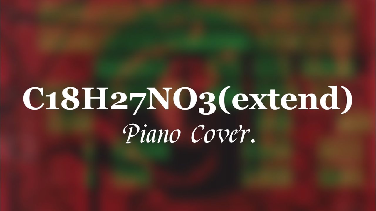 【Piano Cover】C18H27NO3(extend) - Team Grimoire【SDVX】