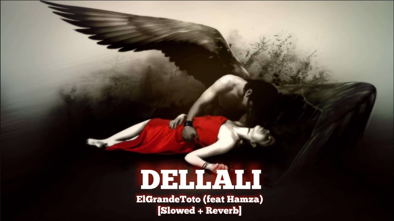 ElGrandeToto - DELLALI (feat. Hamza) [𝐒𝐥𝐨𝐰𝐞𝐝 + 𝐑𝐞𝐯𝐞𝐫𝐛]