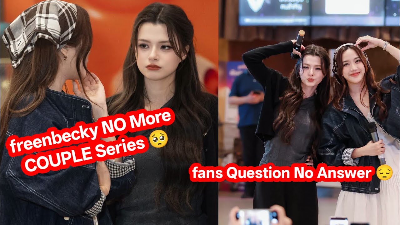 Freenbecky NO More COUPLE Series 🥺 fans question no answer 😔