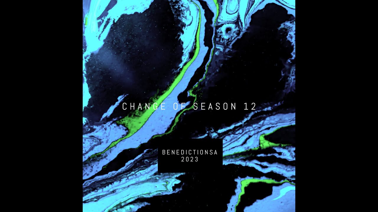 Benediction SA  - Change Of Season 12(Unlimited Guest Mix)