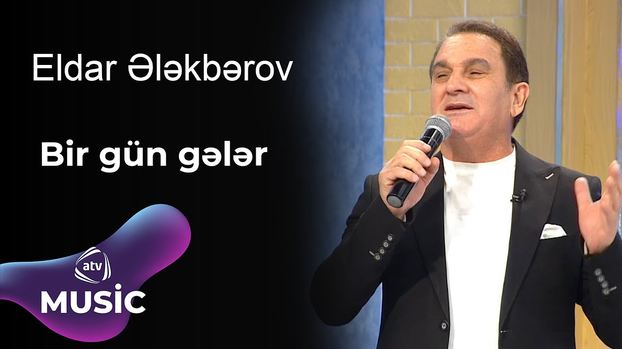 Eldar Ələkbərov - Bir g&uuml;n gələr