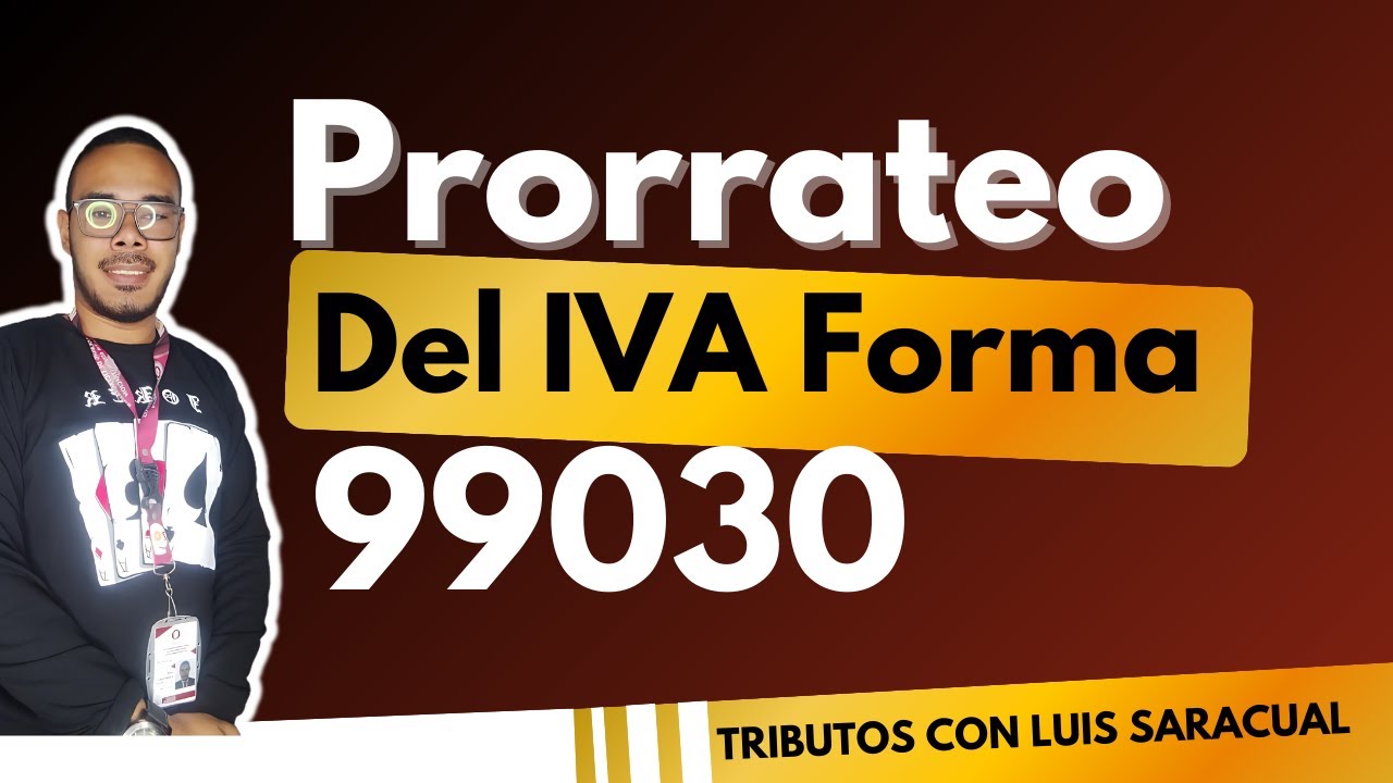 Prorrateo del IVA en Venezuela: Cómo calcularlo en la declaración de la forma 99030