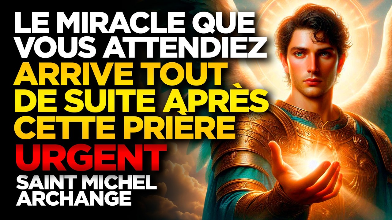 SAINT MICHEL ARCHANGE | LE MIRACLE QUE VOUS ATTENDIEZ ARRIVE TOUT DE SUITE APRÈS CETTE PRIÈRE