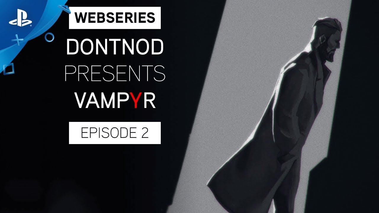 Vampyr - DONTNOD Presents: Episode 2 - Architects of the Obscure | PS4