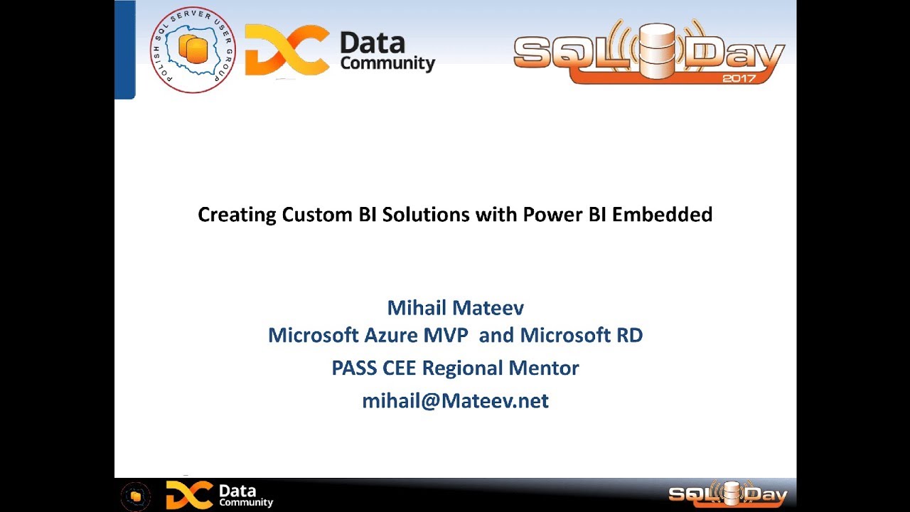 SQLDay 2017 | Creating Custom BI Solutions with Power BI Embedded - Mihail Mateev