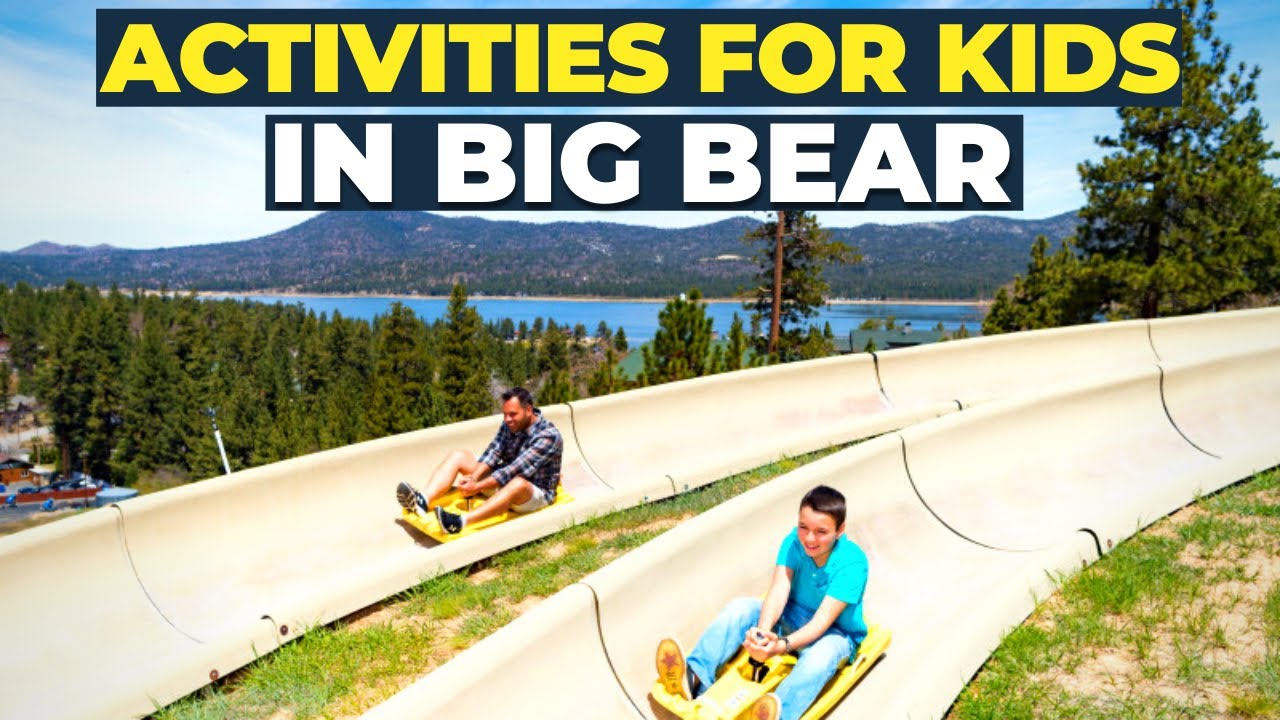 Best ACTIVITIES FOR KIDS in BIG BEAR To Have The Most Fun!