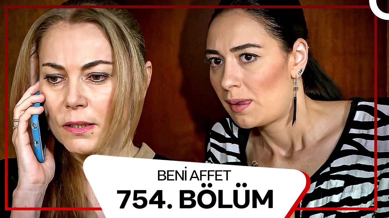 Beni Affet 754.  Bölüm