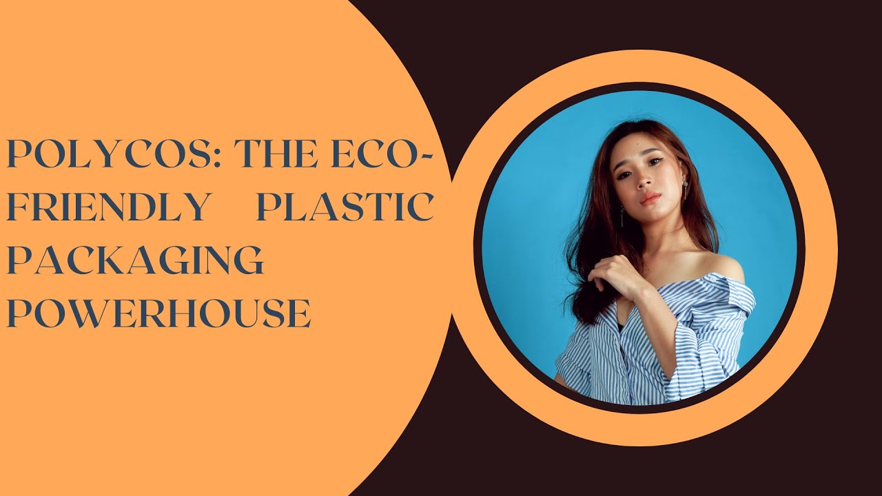 Polycos: The Eco-Friendly Plastic Packaging Powerhouse