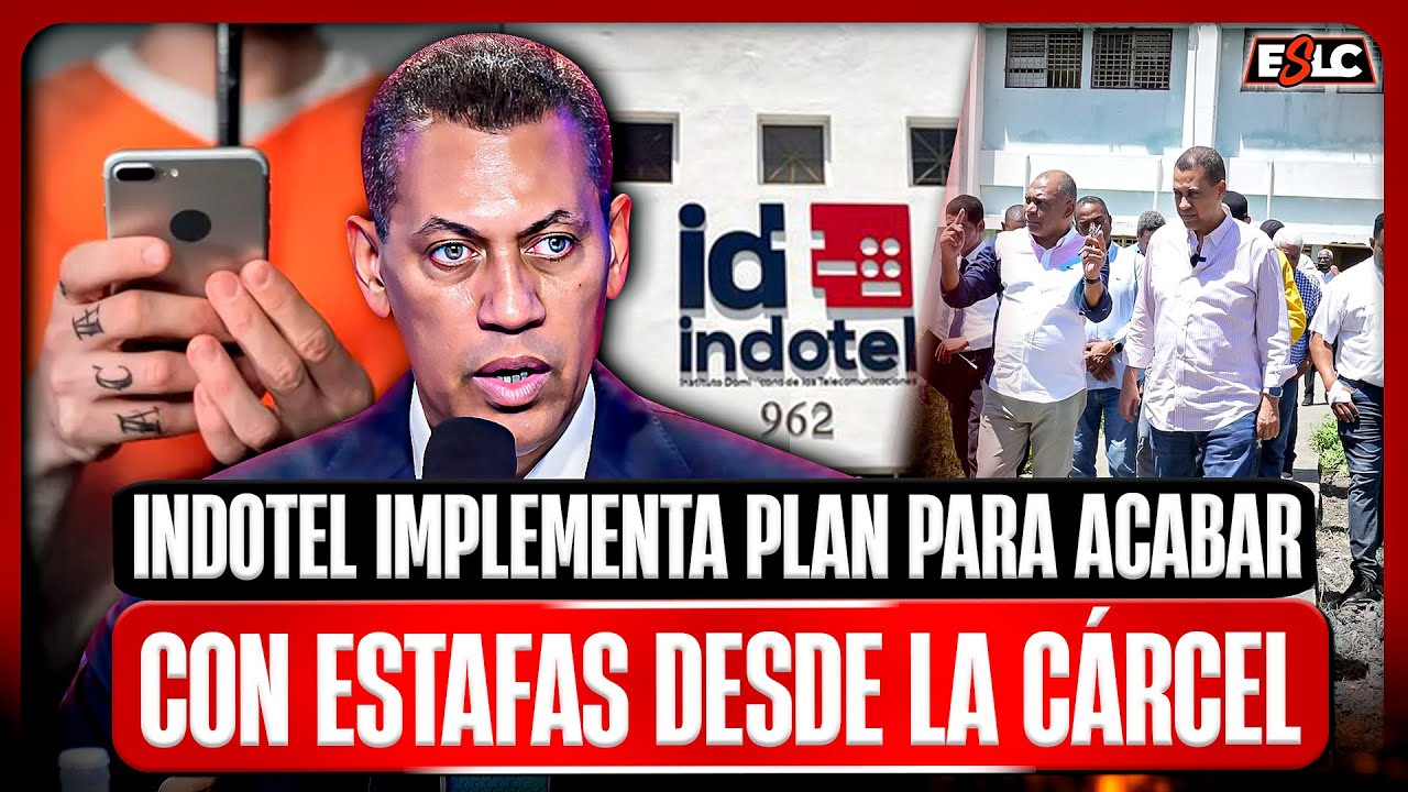 SE ACABARON LAS ESTAFAS DESDE LA CARCEL, INDOTEL ANUNCIA PLAN DE APAGAR SEÑAL (GUIDO GOMEZ MASARA)