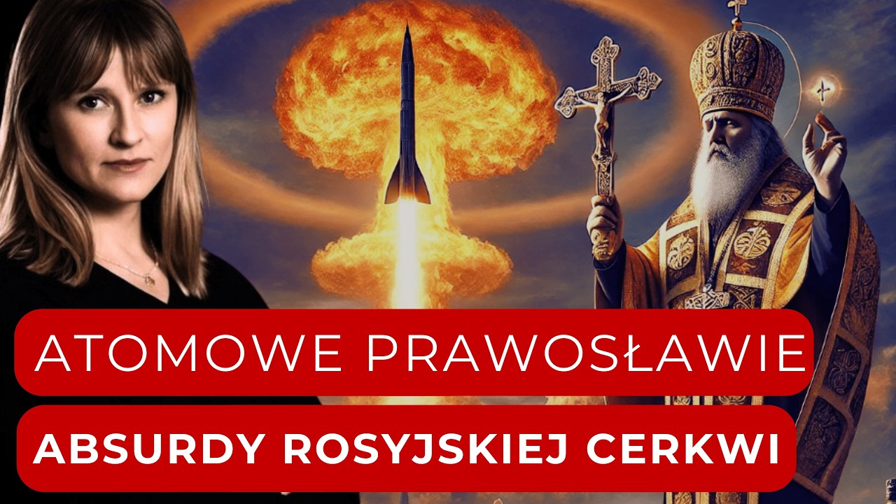 ATOMOWE PRAWOSŁAWIE. JAK W ROSJI ŚWIĘCI SIĘ BROŃ JĄDROWĄ? [BOJKE]
