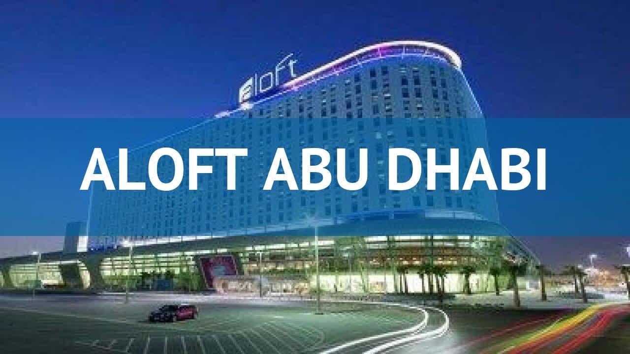 ALOFT ABU DHABI 4* ОАЭ Абу-Даби обзор – отель АЛОФТ АБУ ДАБИ 4* Абу-Даби видео обзор