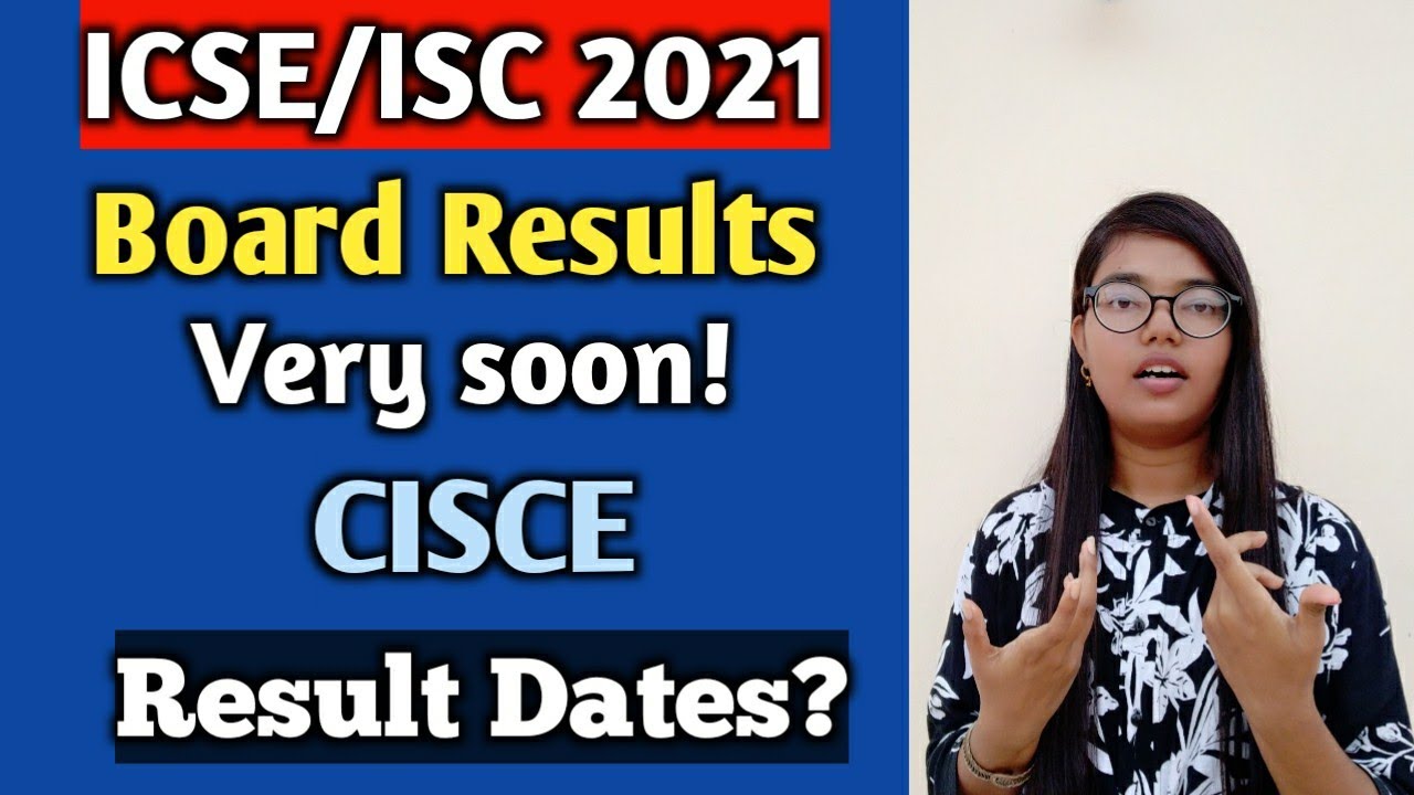 ICSE/ISC 2021 Results Dates? CISCE Board Results Very soon!