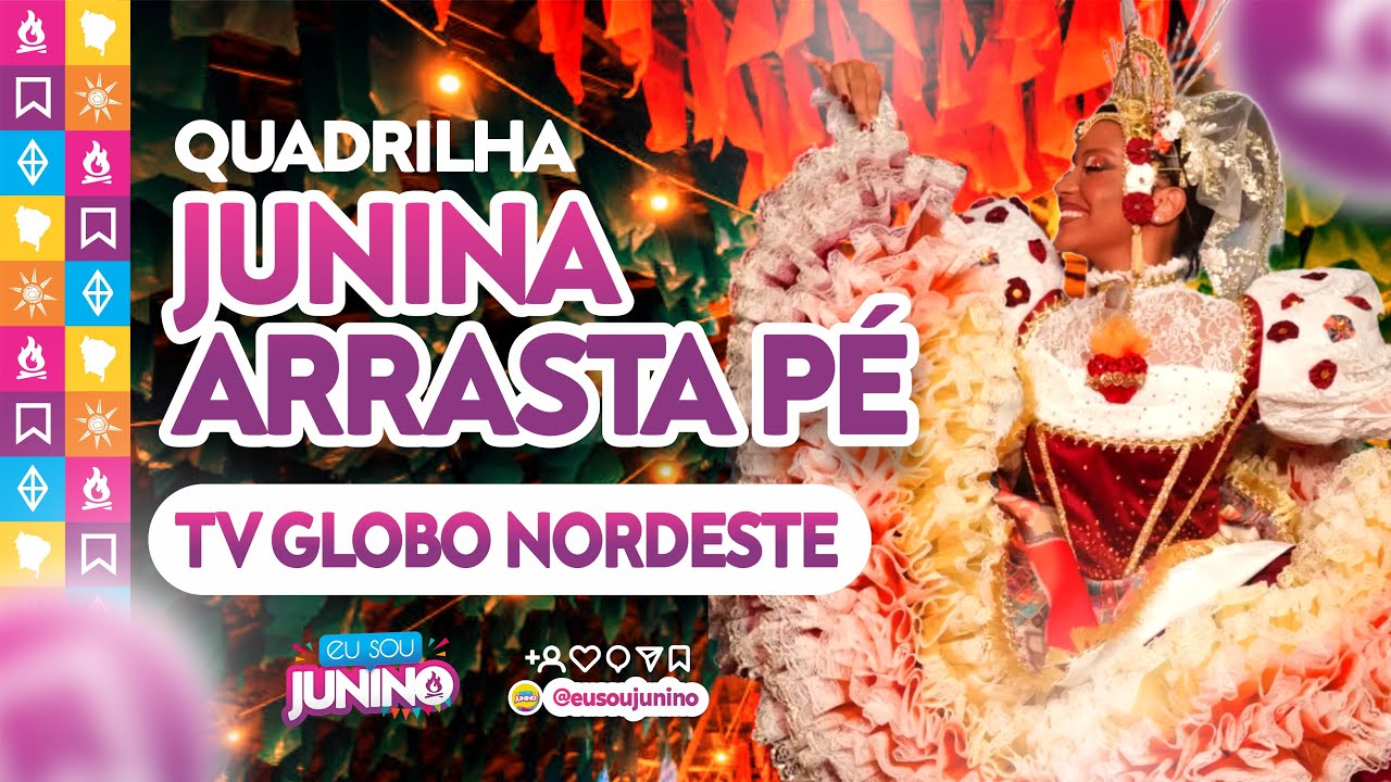Junina Arrasta P&eacute; 2025 - Globo Nordeste