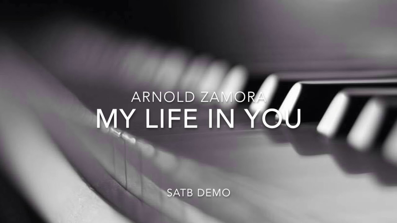 My Life in You - Arnold Zamora SATB demo