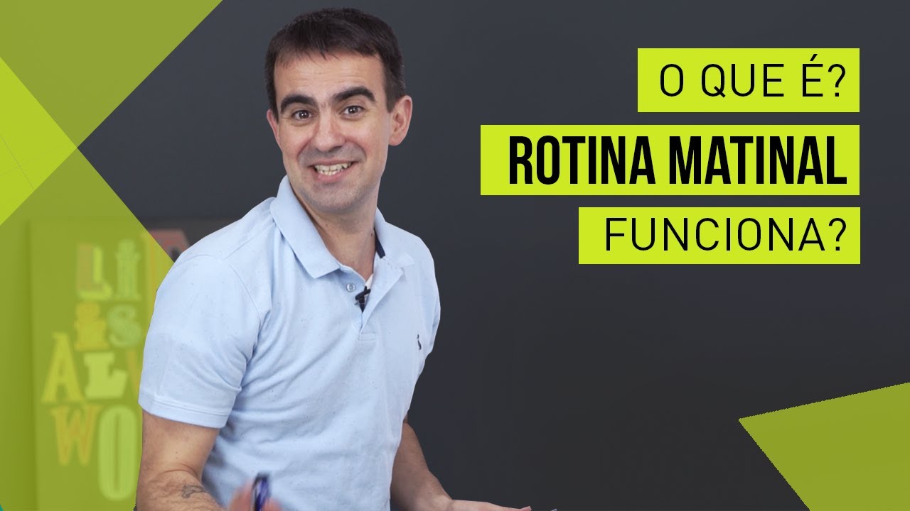 Rotina Matinal: O que é?  Para que serve? Funciona?