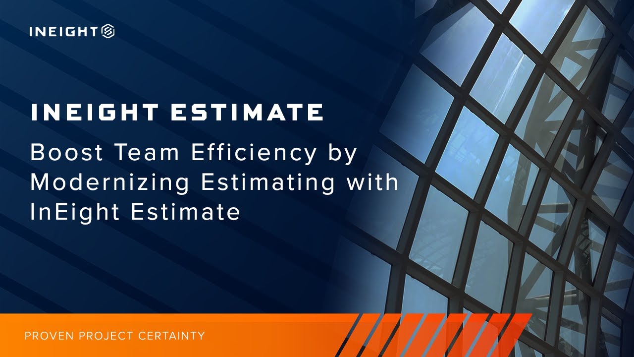 Boost Team Efficiency by Modernizing Estimating with InEight Estimate