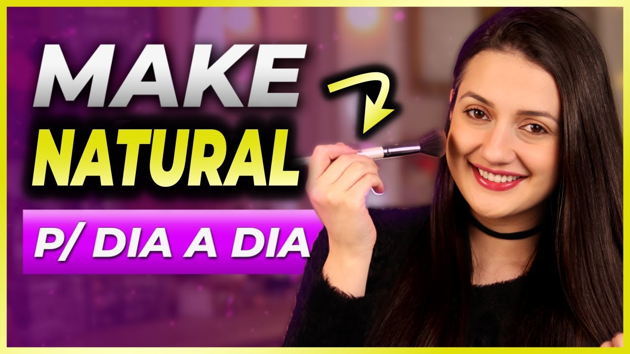MAKE SEM ESFORÇO: MAQUIAGEM NATURAL CLEAN PARA ARRASAR NO DIA A DIA! 💄💁🏻‍♀️