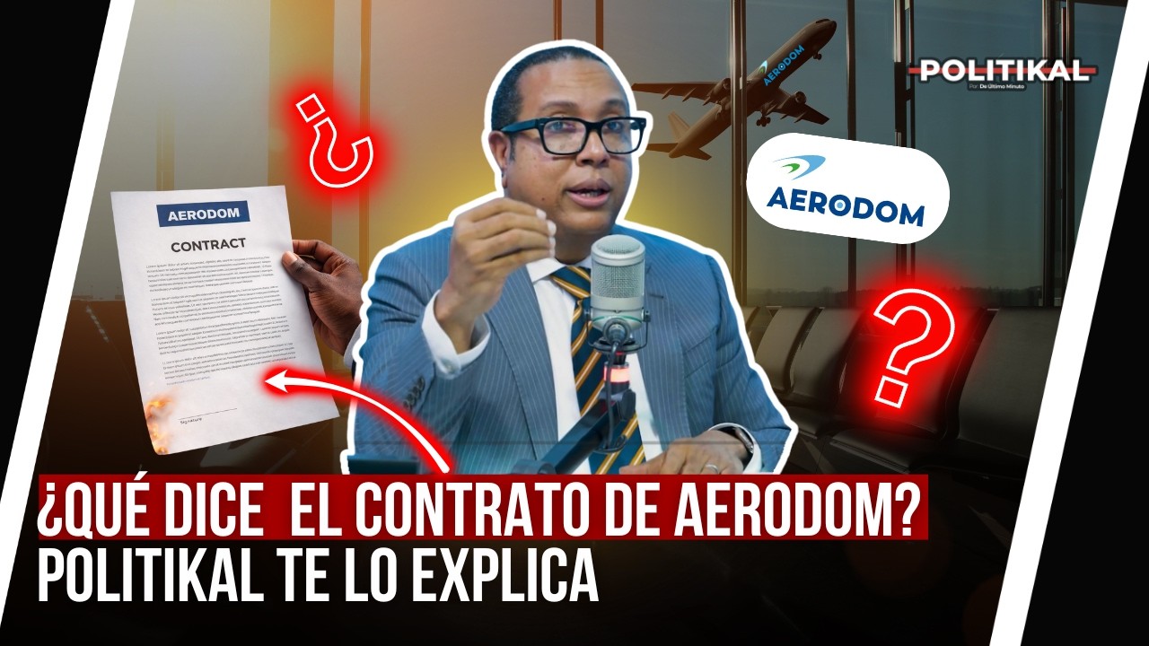 ¿QUÉ DICE  EL CONTRATO DE AERODOM? POLITIKAL TE LO EXPLICA
