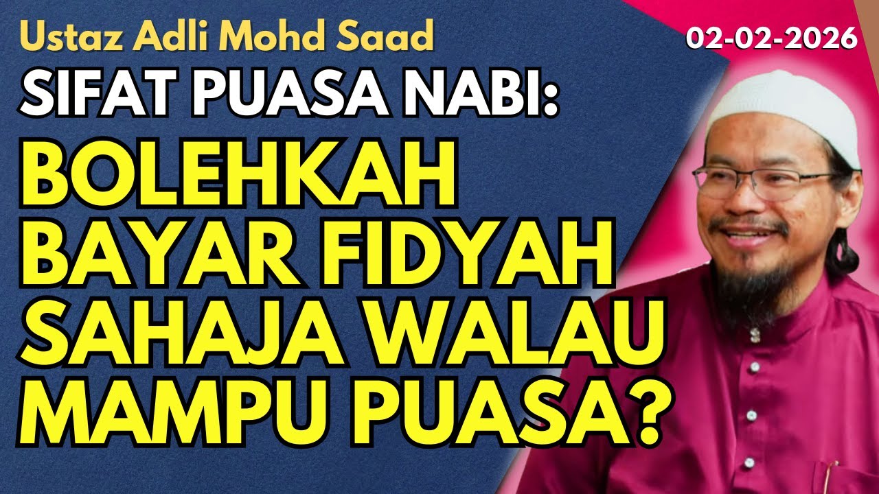 Ust Adli: Sifat Puasa Nabi: Bolehkah Orang Mampu Puasa Bayar Fidyah Sahaja?