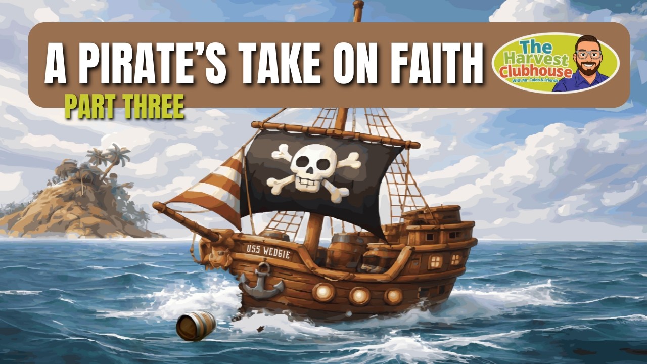 A Pirate's Take On Faith - Part 3