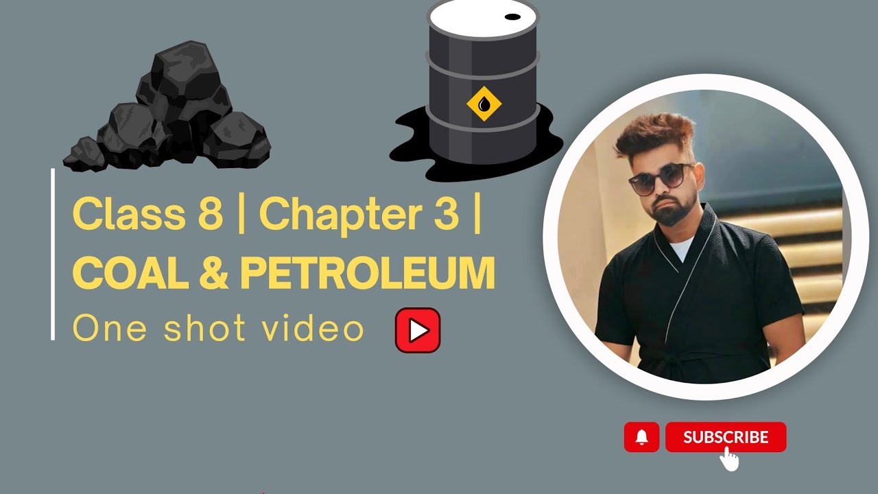 Coal and Petroleum  | Class 8 Science | NCERT Chapter 3 Complete Explanation 