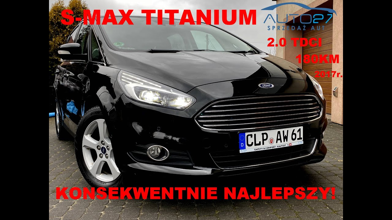 #AUTO27 - SPRZEDANY - Ford S-MAX 2017r. TITANIUM. 180KM Przestrzeni i Piękna. BEZKOLIZYJNY MISTRZ.