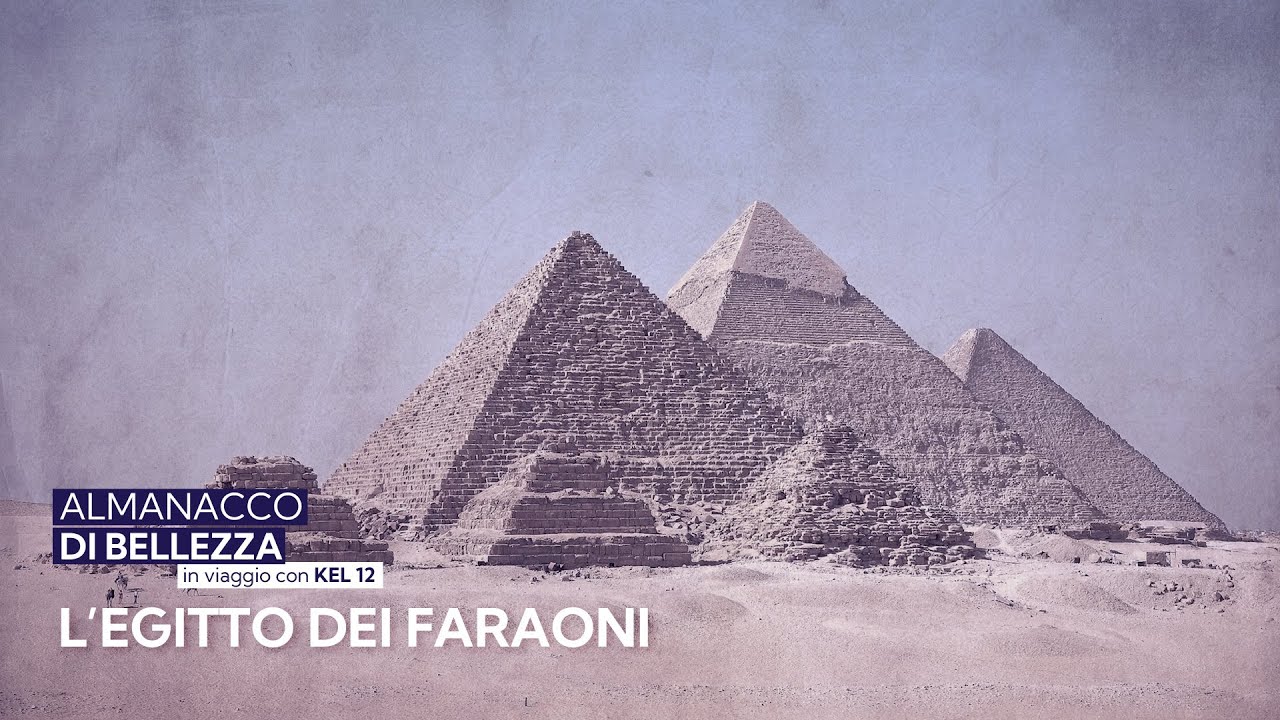 L’Egitto dei Faraoni - Almanacco di Bellezza in viaggio con Kel 12 | episodio 5