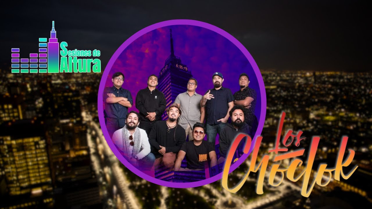 Sesiones de Altura - Los Choclok