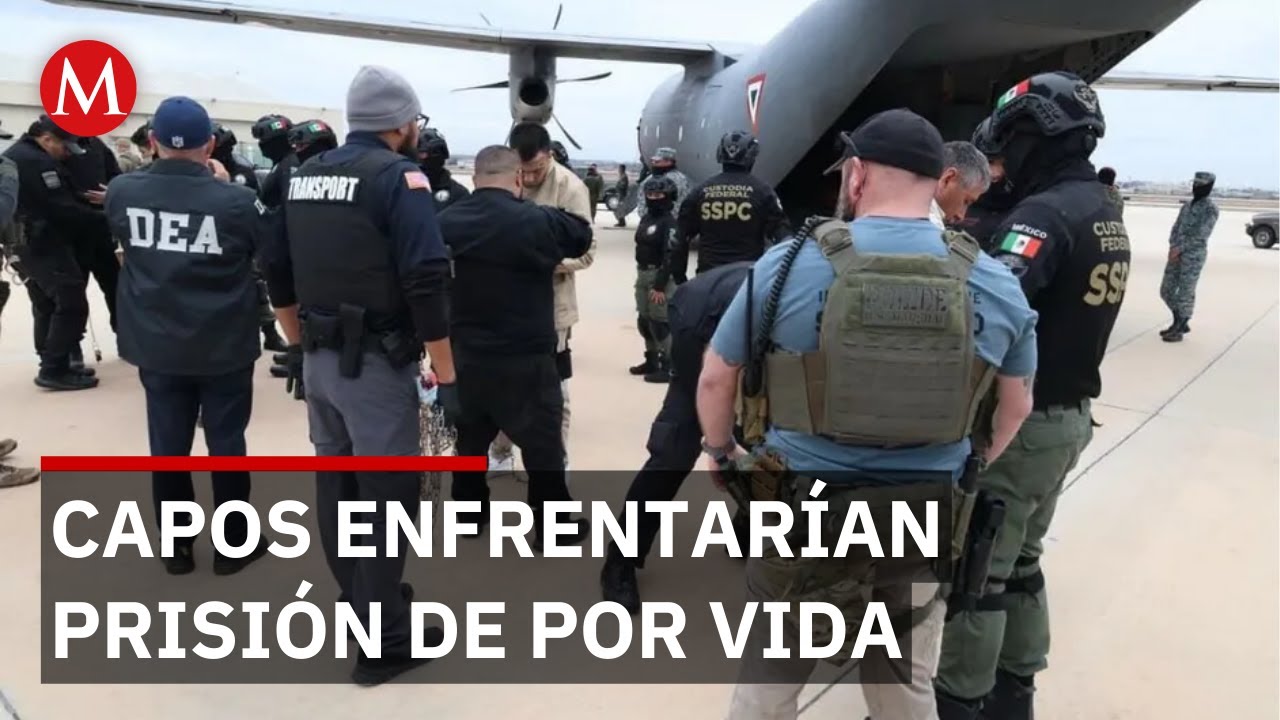 Posible cadena perpetua para 30 de los 37 capos enviados a EU