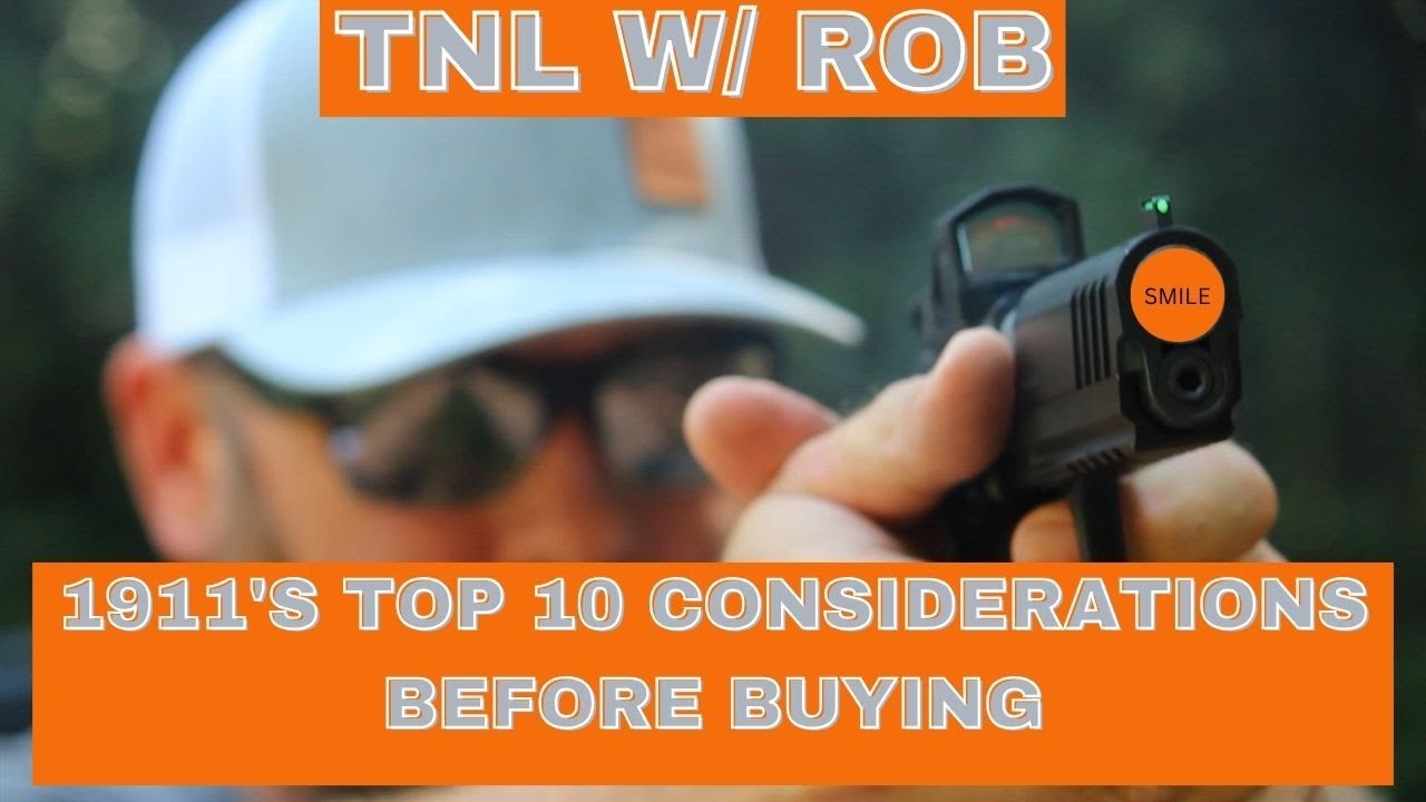 TNL With Rob: 1911’s Top 10 Considerations Before Buying