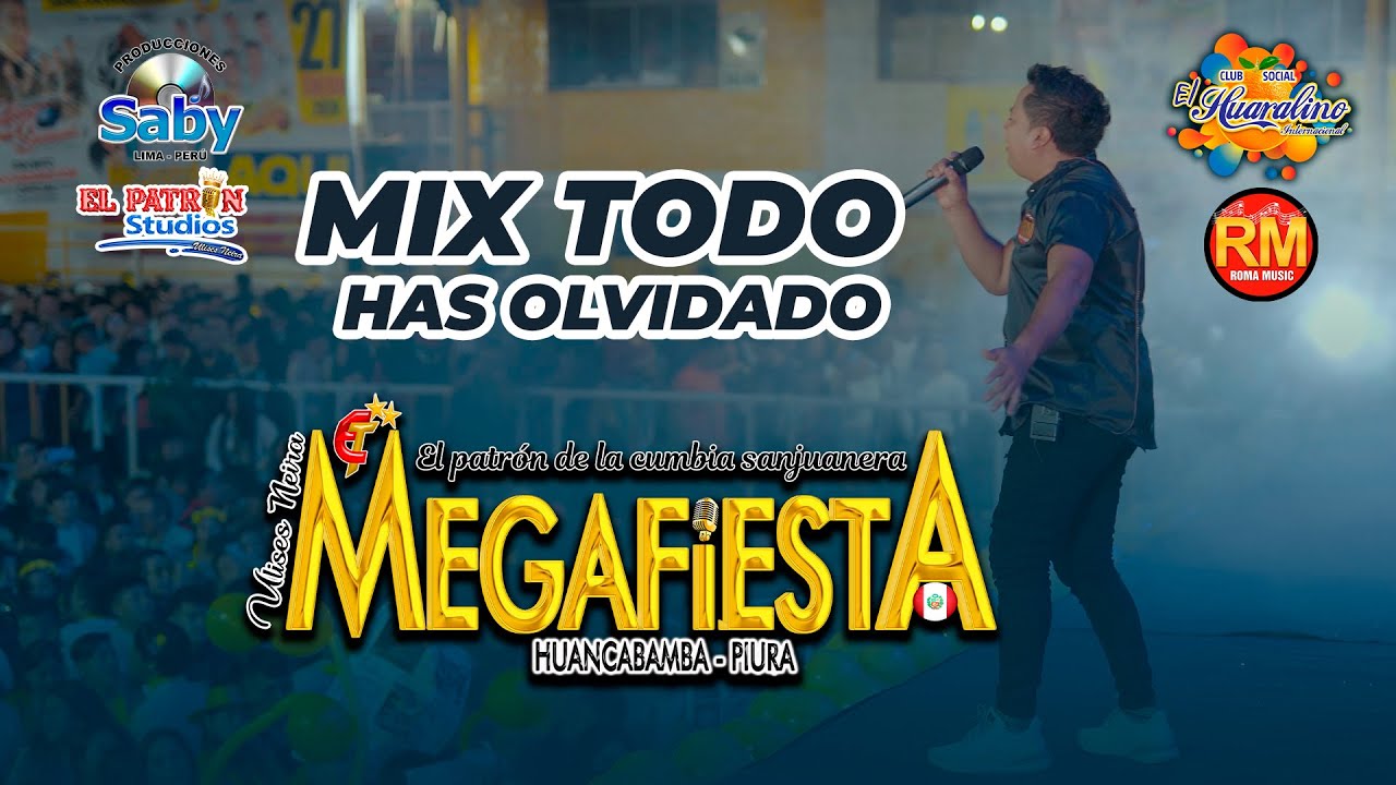 MIX TODO HAS OLVIDADO - MEGAFIESTA PERÚ - FELIZ AÑO NUEVO 2024 - HUARALINO INTERNACIONAL