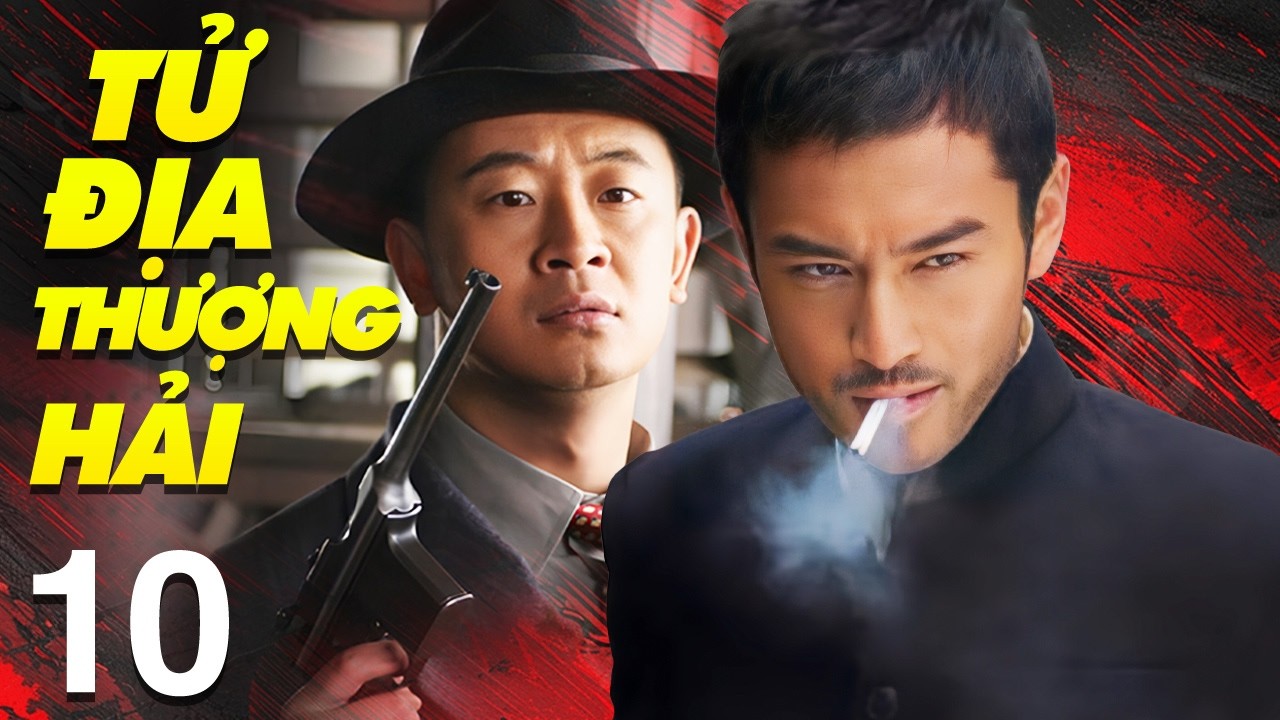 Phim Mới 2026 | Tử Địa Thượng Hải - Tập 10 | Siêu Phẩm Phim Hành Động Trung Quốc Lồng Tiếng Hay Nhất