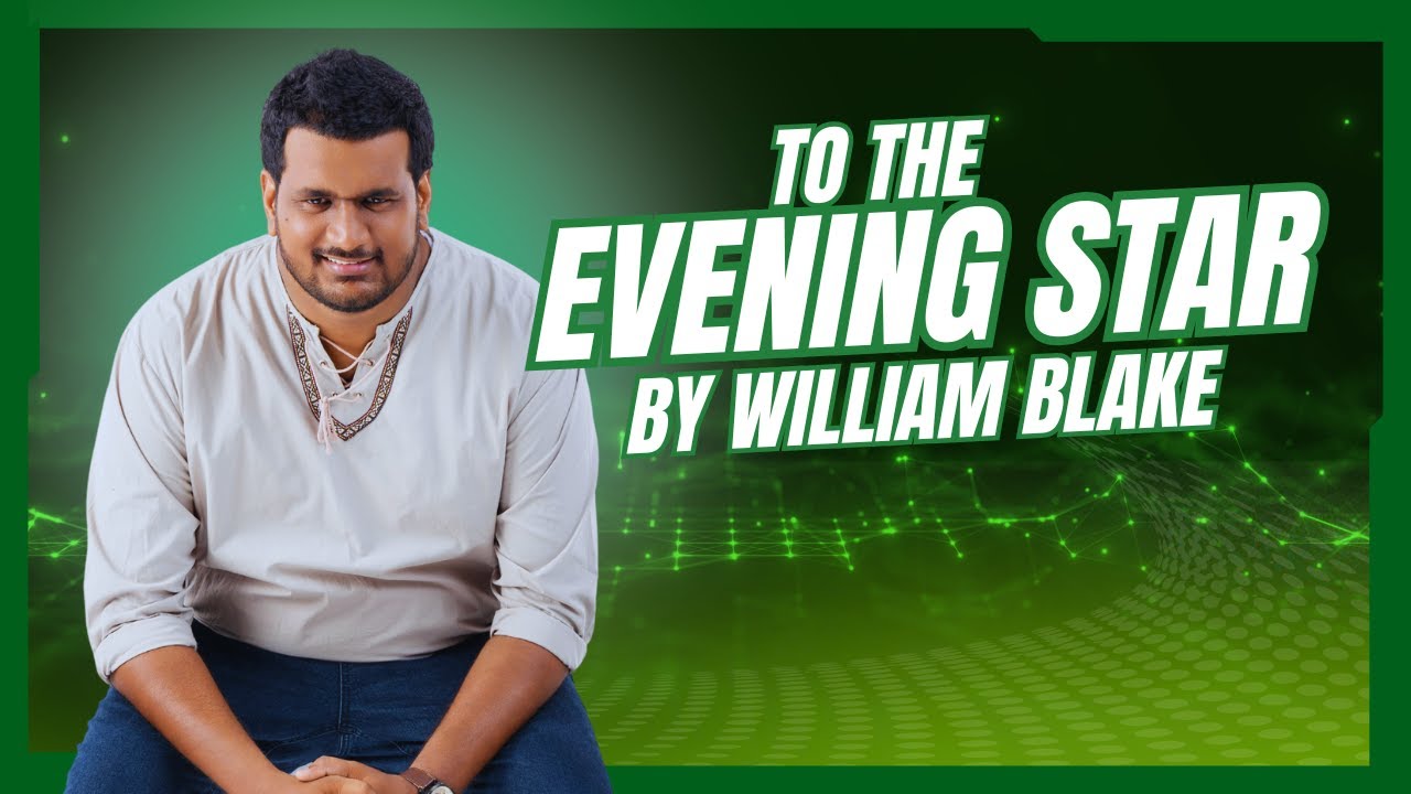 TO THE EVENING STAR BY WILLIAM BLAKE - ONLINE CLASSES FOR ENGLISH LITERATURE - GRADE -10 -2026