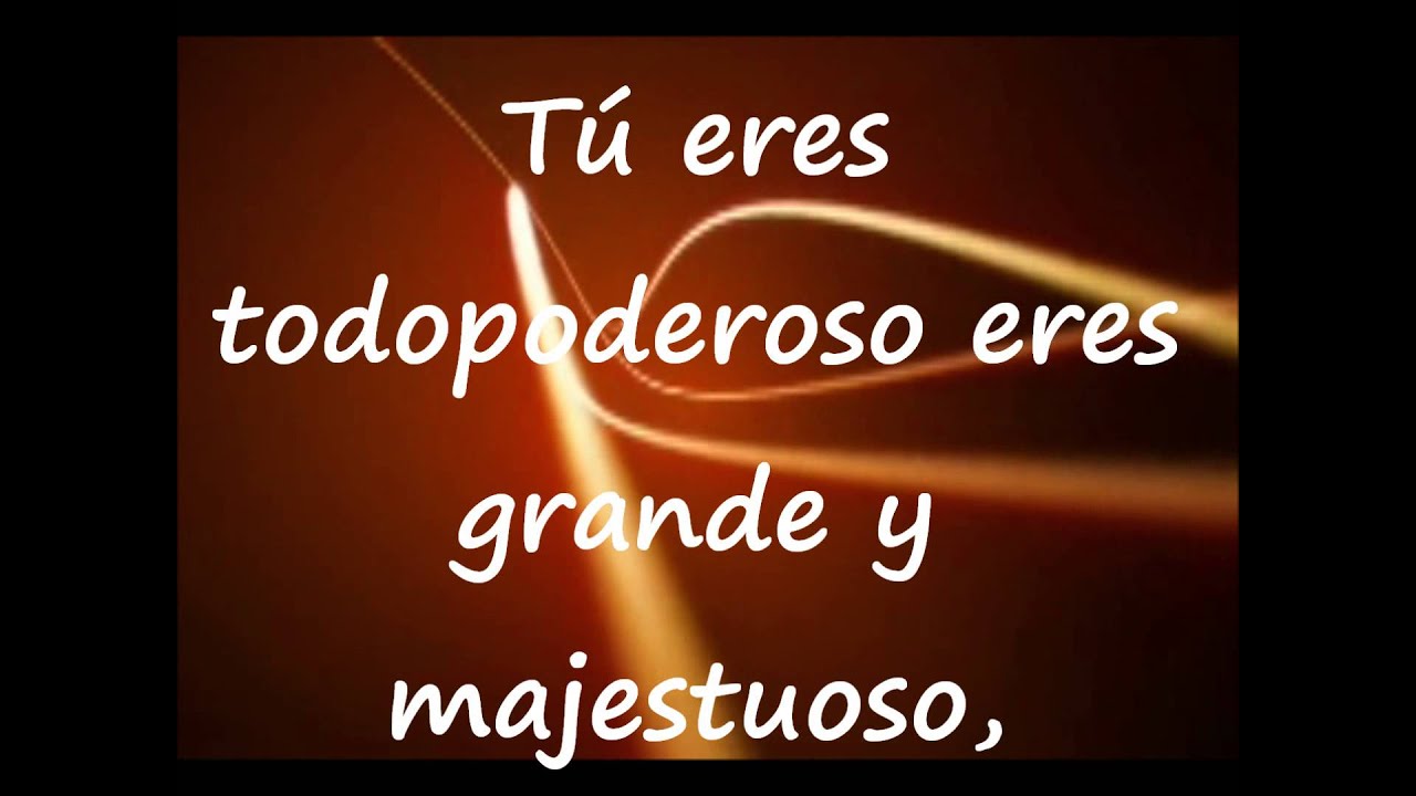 Eres todo poderoso - Danilo Montero (Letra) Nueva Version