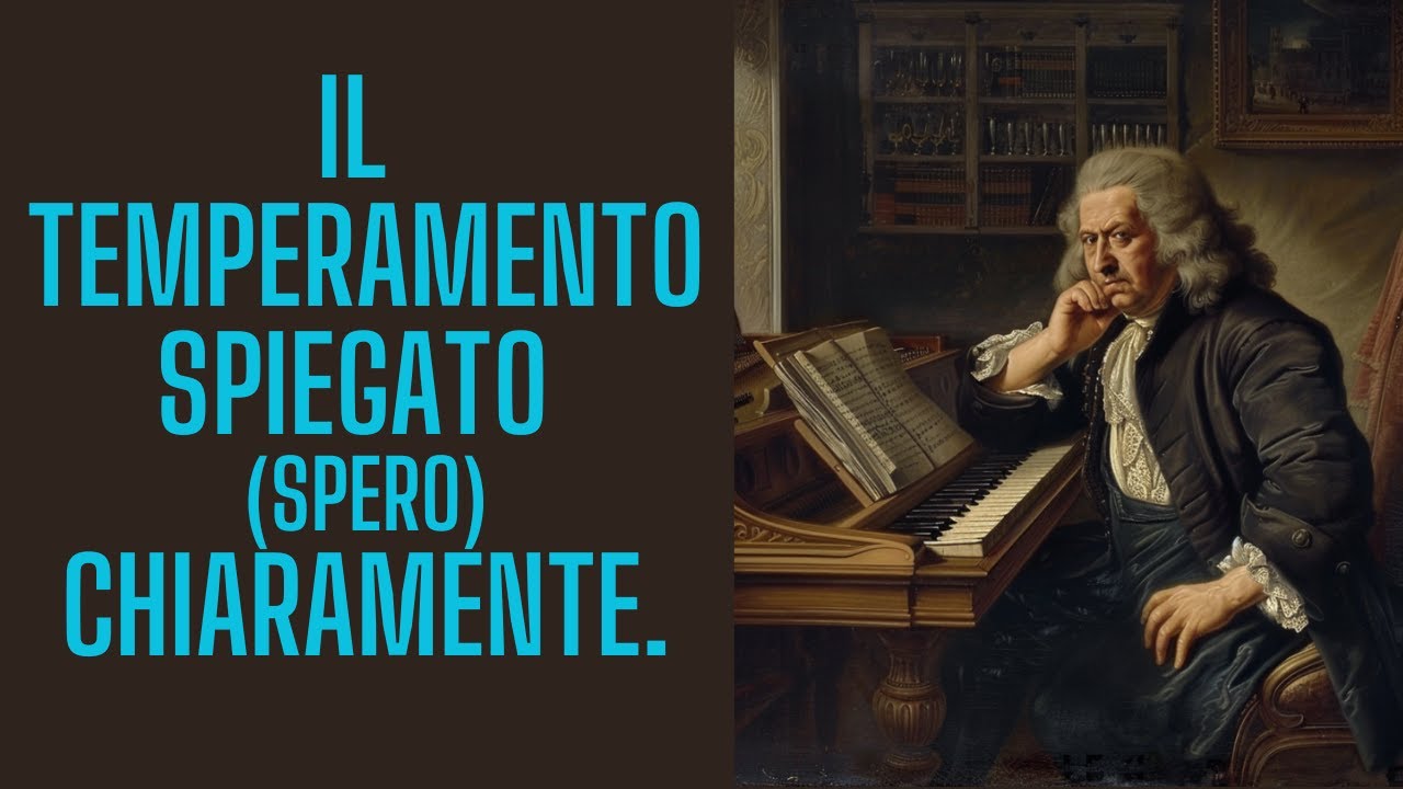 Il temperamento spiegato (spero) chiaramente.