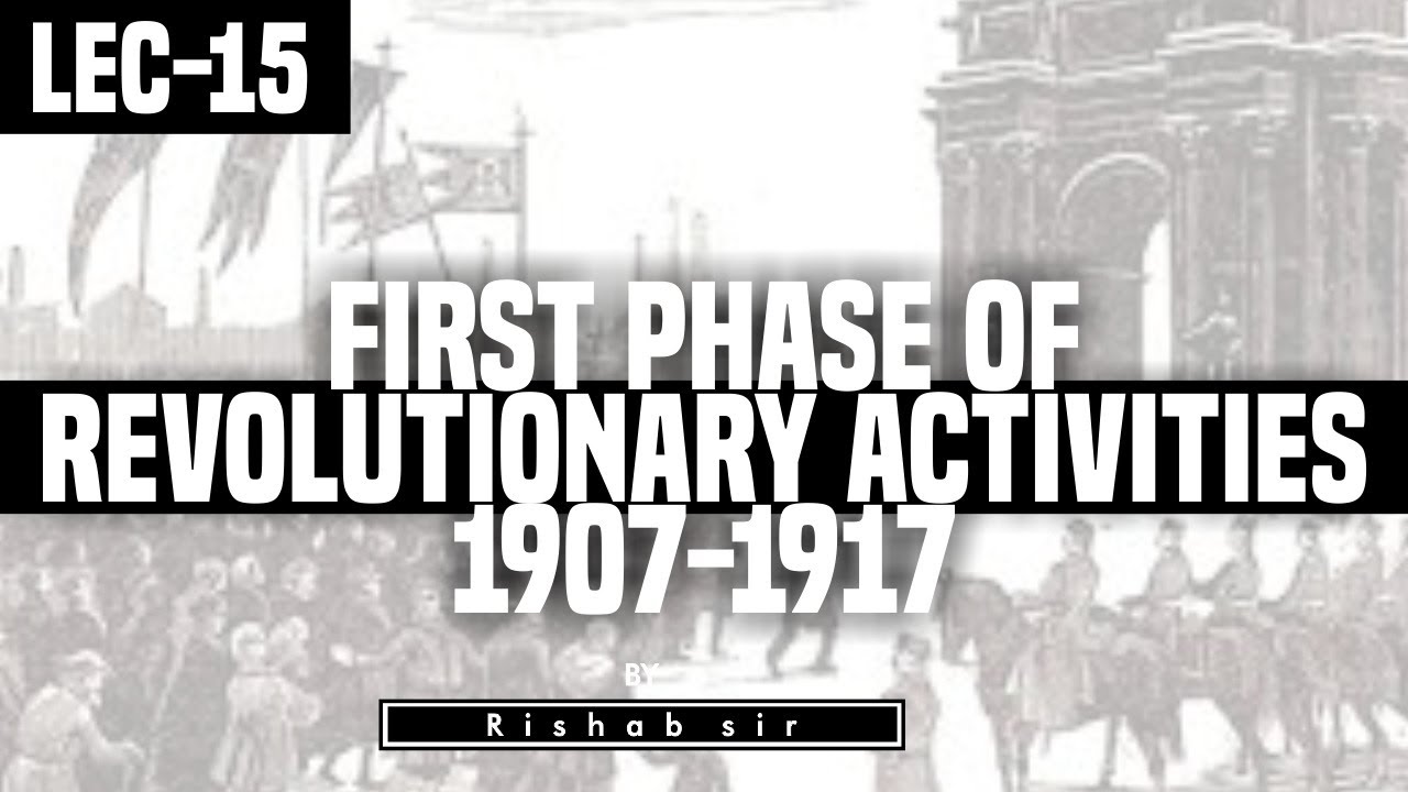 First Phase of Revolutionary  Activities ( 1907-1917) | Modern history | @wingsias #JKAS2022
