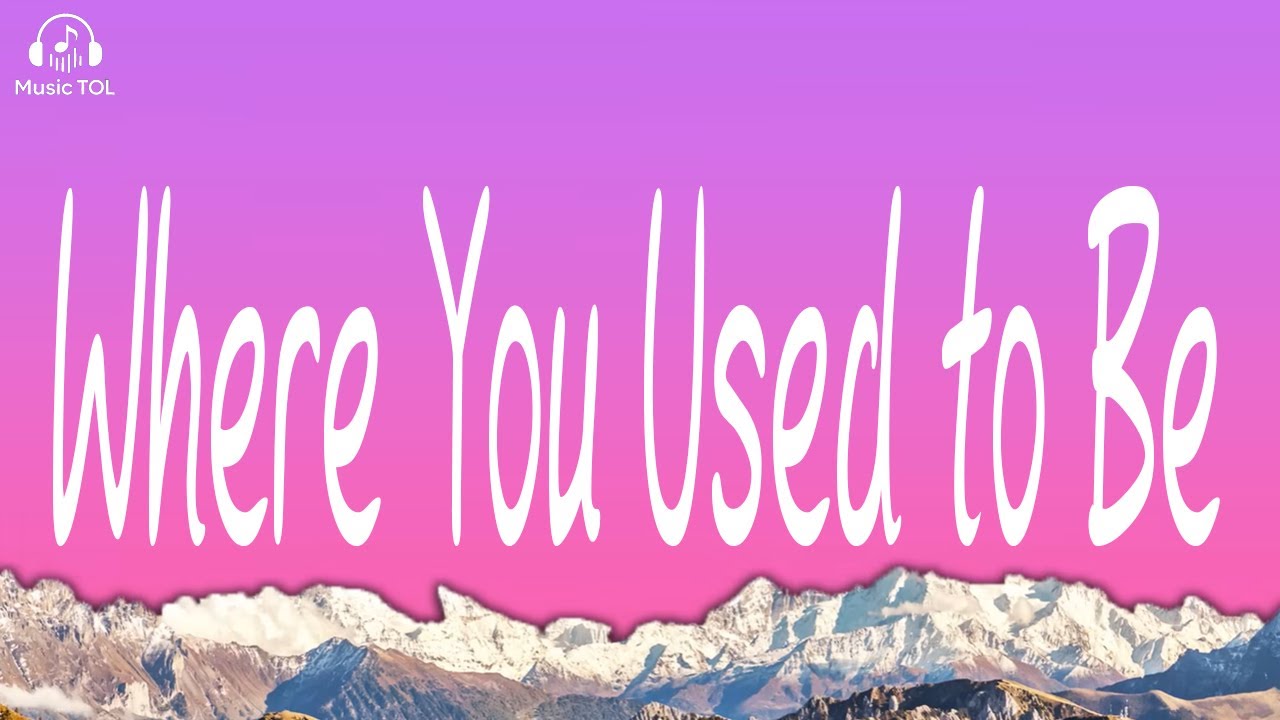 Where You Used To Be | Lyrics Video