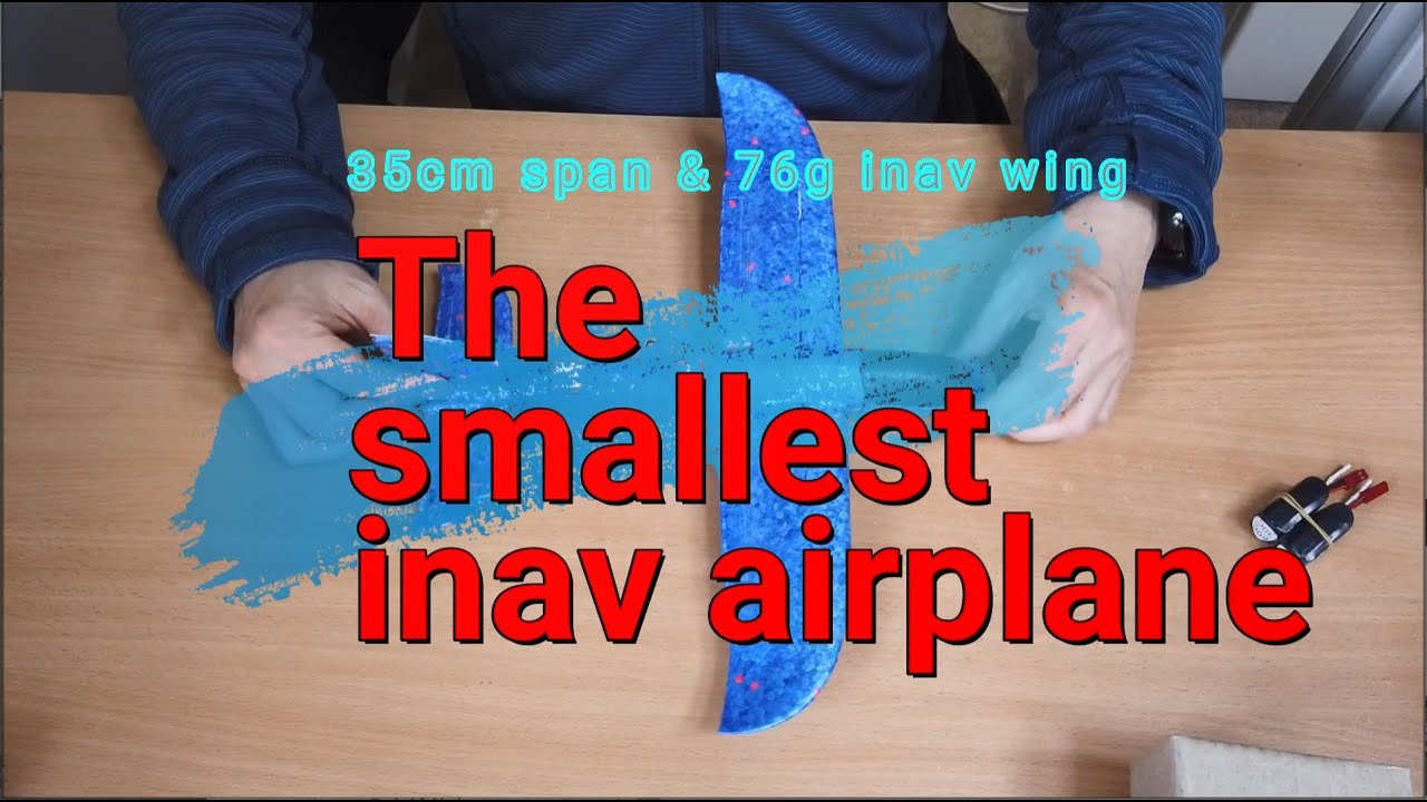The smallest inav wing GPS FPV airplane only 76g 35cm span