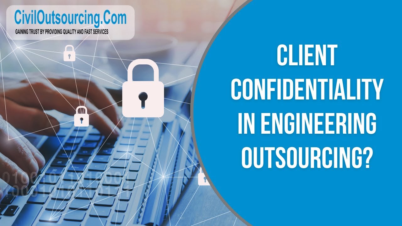 CLIENT CONFIDENTIALITY IN ENGINEERING OUTSOURCING | OUTSOURCED SERVICE PROVIDERS