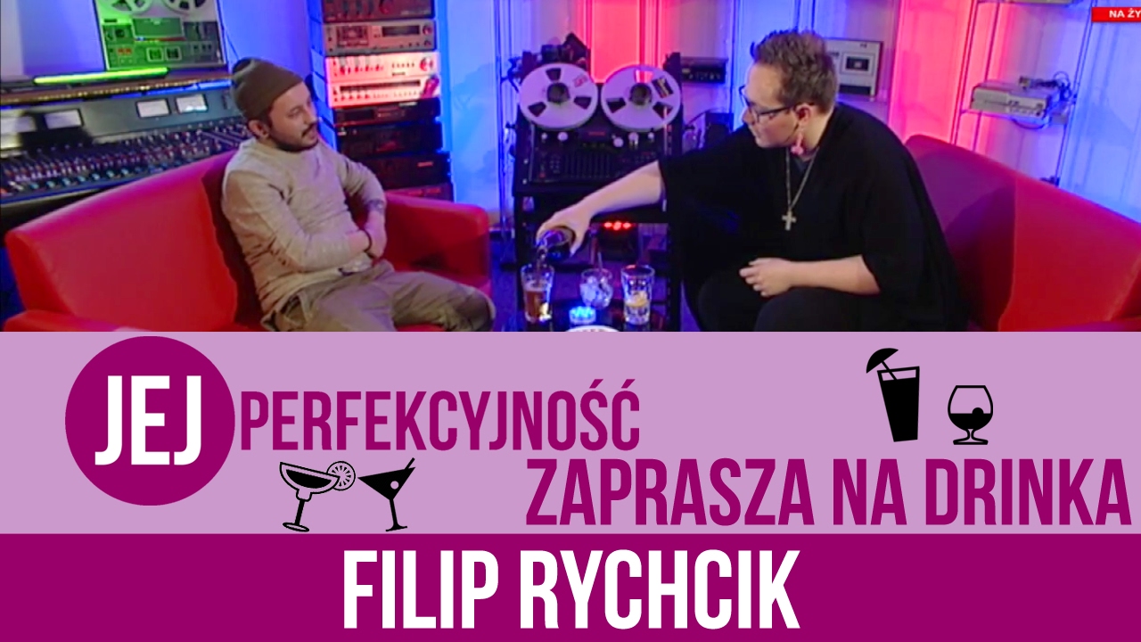 Filip Rychcik - Jej Perfekcyjność zaprasza na drinka - s02e18