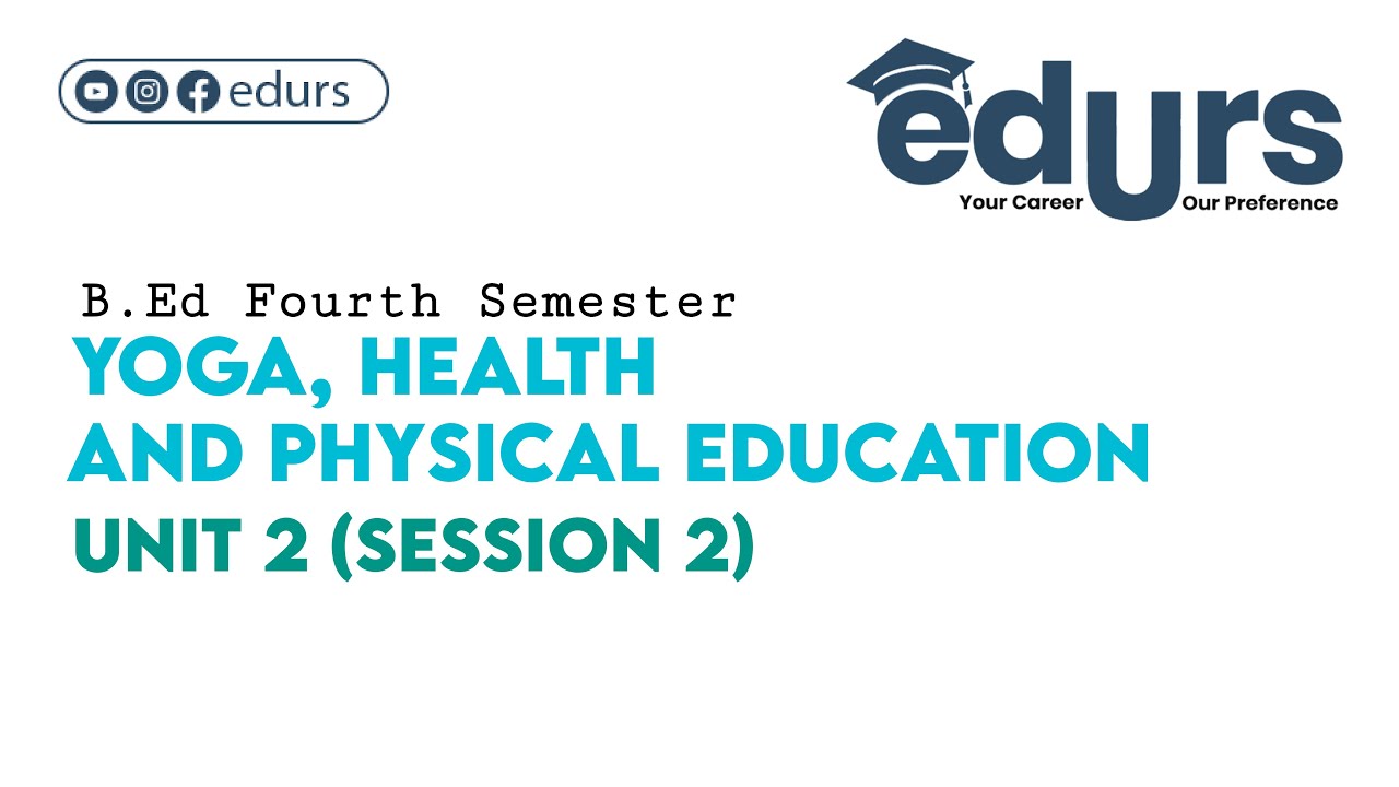 Yoga, Health and Physical Education: Unit 2 (Session 2)