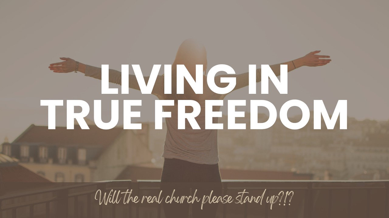Living in True Freedom - Part 1