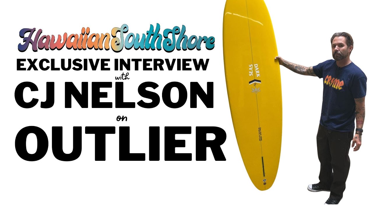 Interview with CJ Nelson about his OUTLIER Surfboard