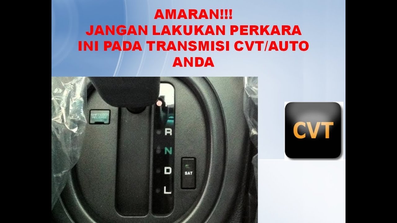 AMARAN!!! JANGAN LAKUKAN PERKARA INI PADA TRANSMISI CVT ANDA