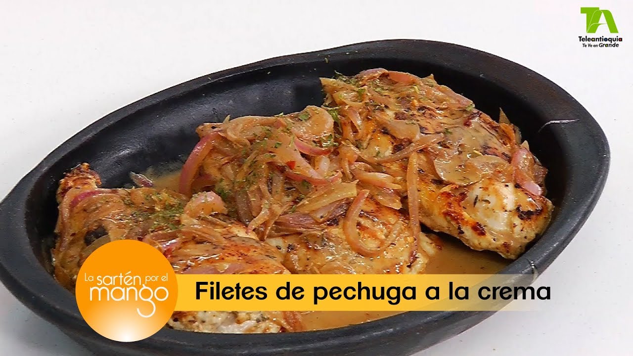 La Sartén por el Mango, Filetes de pechuga a la crema - Teleantioquia