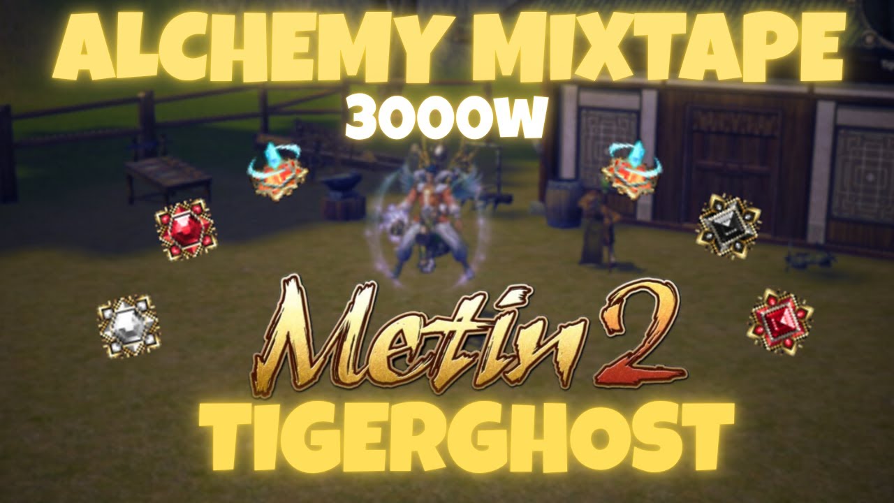 METIN2 TIGERGHOST - ALCHEMY MIXTAPE 3000W 🚀