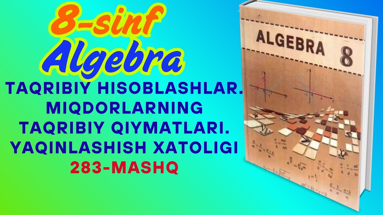 8-sinf Algebra: Taqribiy Hisoblashlar | Yaqinlashish Xatoligi (283-mashq)