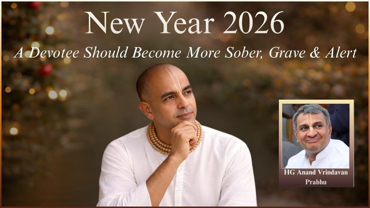 Near Year 2026 : A Devotee Should Become More Sober, Grave & Alert