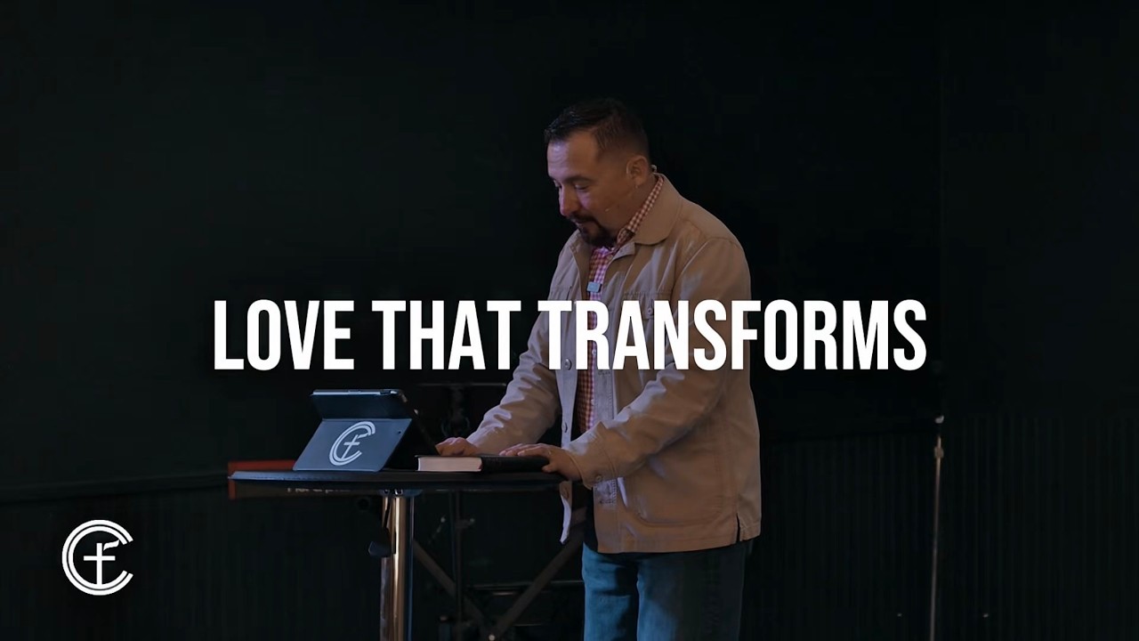 LOVE THAT TRANSFORMS | Rev. Israel Ulibarri