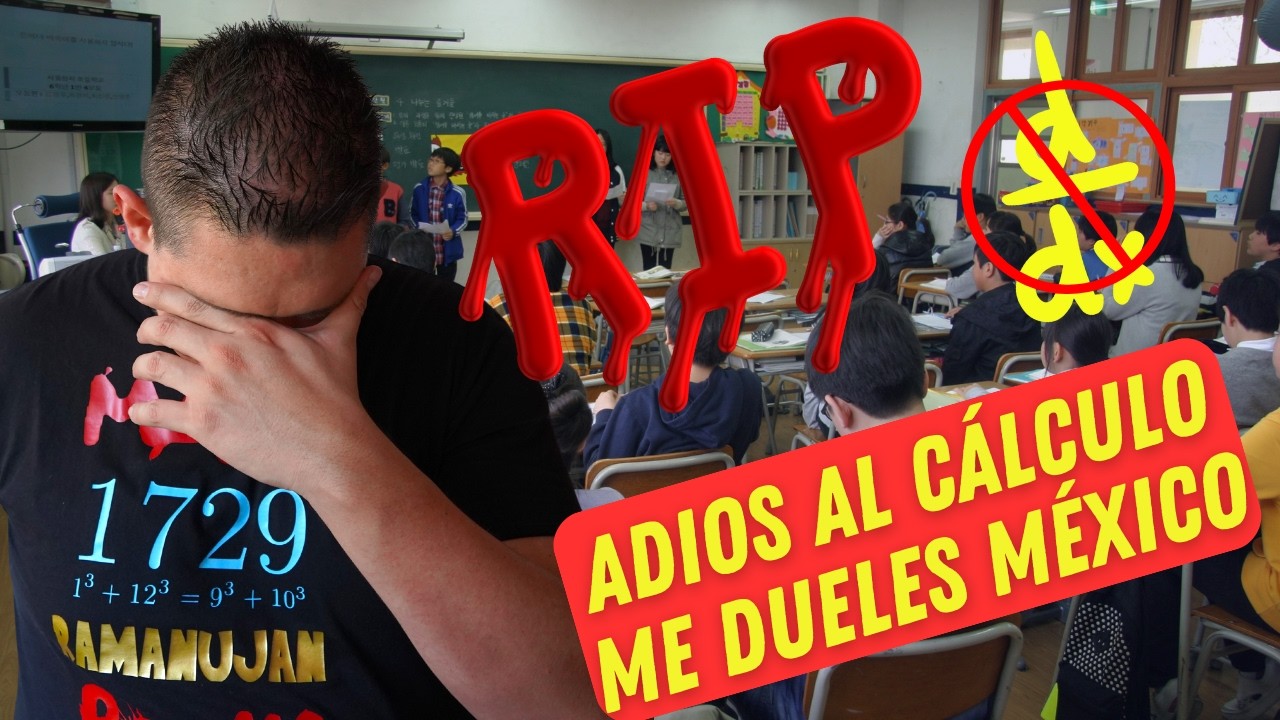 LAMENTABLE lo que hicieron con el Curso de CÁLCULO en México